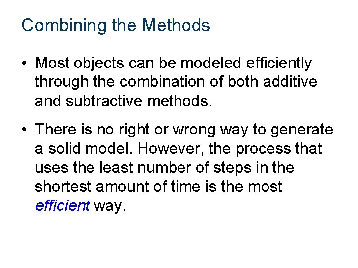 Combining the Methods • Most objects can be modeled efficiently through the combination of