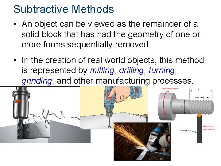 Subtractive Methods • An object can be viewed as the remainder of a solid