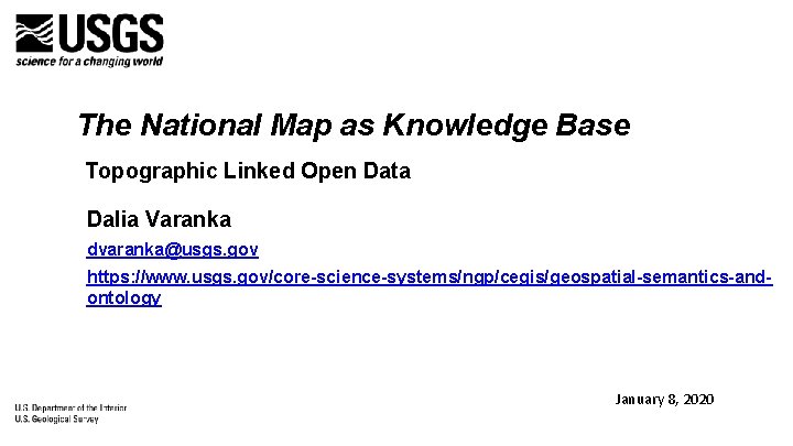 The National Map as Knowledge Base Topographic Linked Open Data Dalia Varanka dvaranka@usgs. gov The National Map as Knowledge Base Topographic Linked Open Data Dalia Varanka dvaranka@usgs. gov