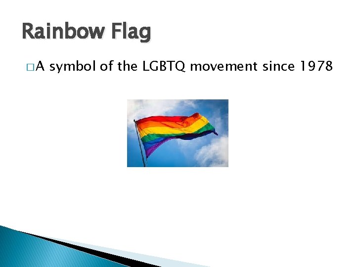 Rainbow Flag �A symbol of the LGBTQ movement since 1978 