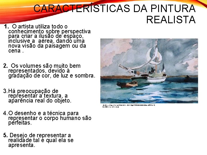 CARACTERÍSTICAS DA PINTURA REALISTA O artista utiliza todo o 1. conhecimento sobre perspectiva para