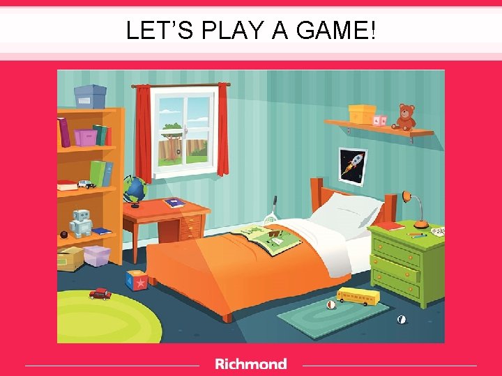 LET’S PLAY A GAME! 