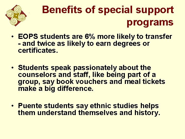 Benefits of special support programs • EOPS students are 6% more likely to transfer