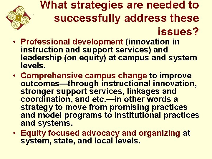 What strategies are needed to successfully address these issues? • Professional development (innovation in