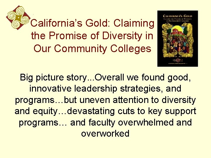California’s Gold: Claiming the Promise of Diversity in Our Community Colleges Big picture story.