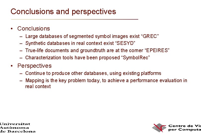 Conclusions and perspectives • Conclusions – – Large databases of segmented symbol images exist Conclusions and perspectives • Conclusions – – Large databases of segmented symbol images exist
