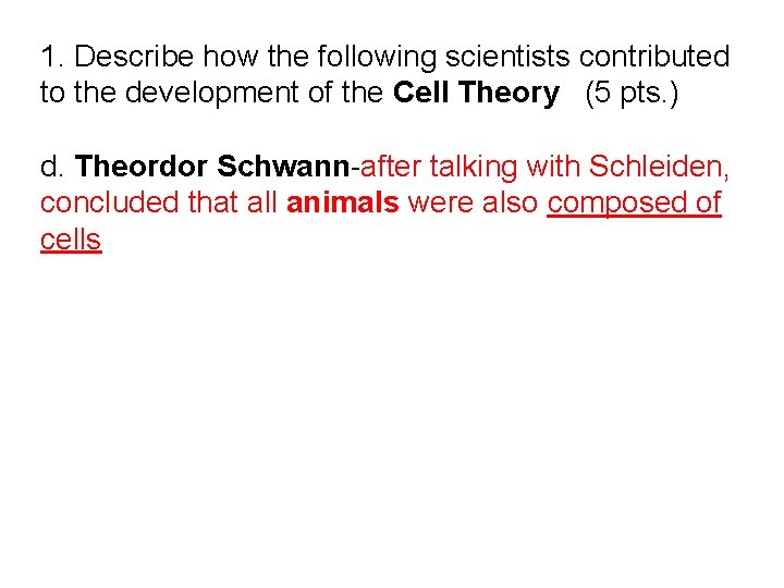 1. Describe how the following scientists contributed to the development of the Cell Theory