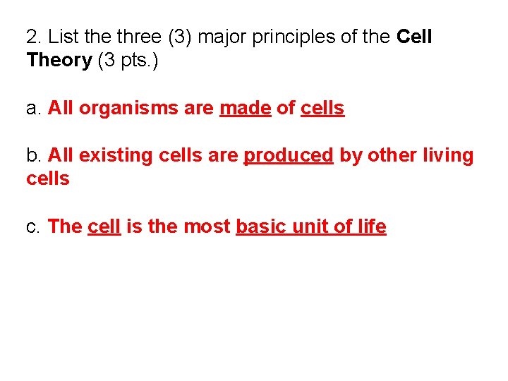 2. List the three (3) major principles of the Cell Theory (3 pts. )