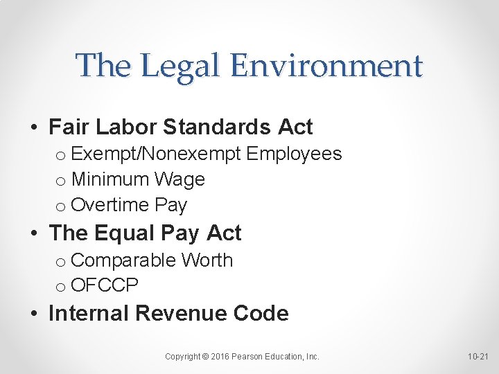 The Legal Environment • Fair Labor Standards Act o Exempt/Nonexempt Employees o Minimum Wage