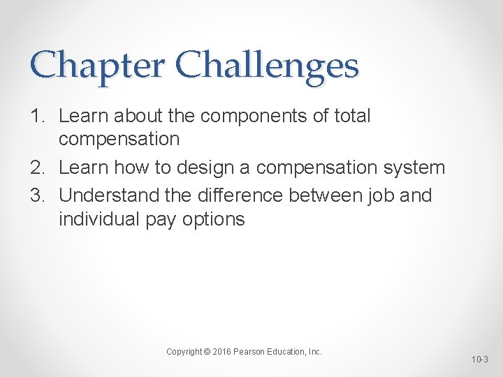 Chapter Challenges 1. Learn about the components of total compensation 2. Learn how to