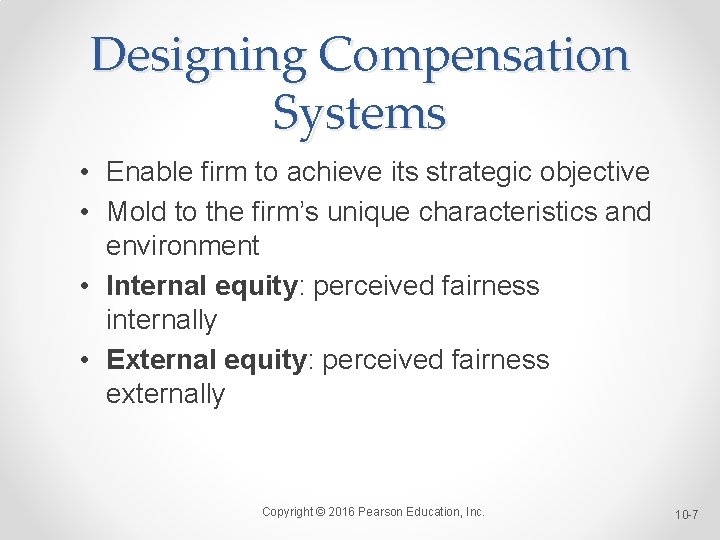 Designing Compensation Systems • Enable firm to achieve its strategic objective • Mold to