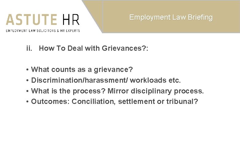 Employment Law Briefing ii. How To Deal with Grievances? : • • What counts