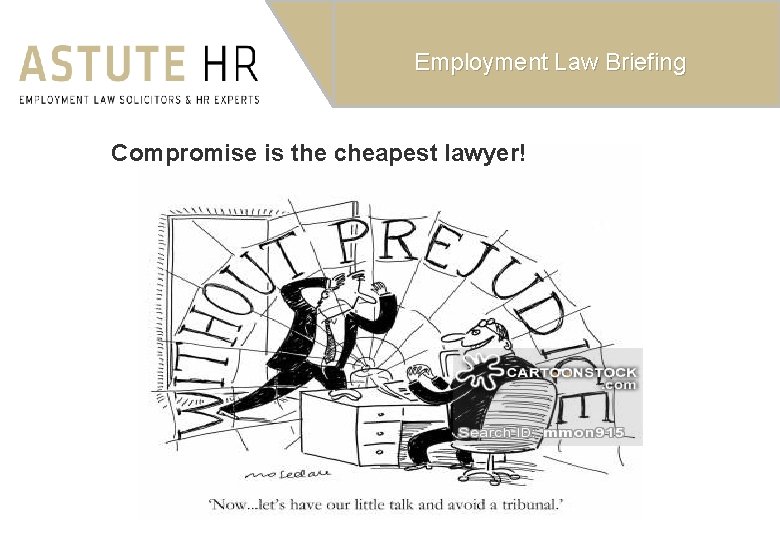 Employment Law Briefing Compromise is the cheapest lawyer! 