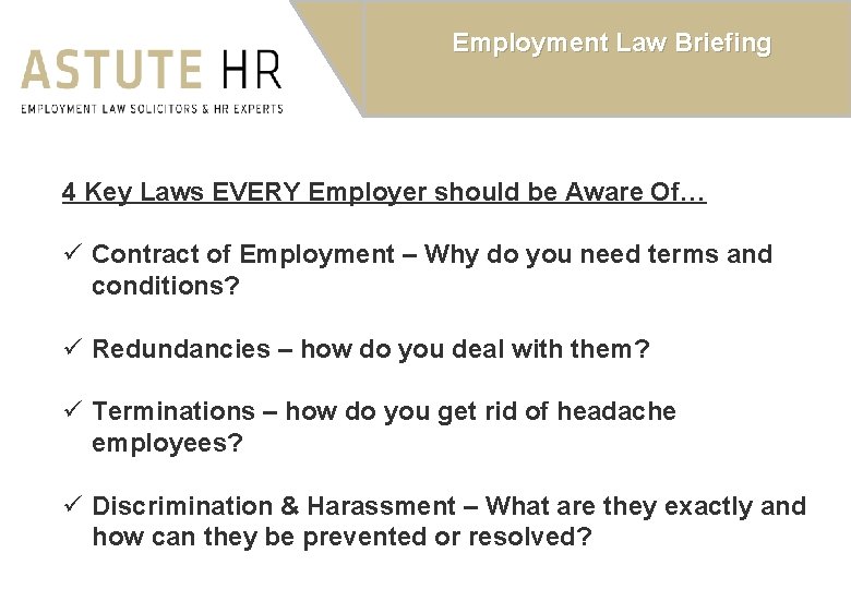 Employment Law Briefing 4 Key Laws EVERY Employer should be Aware Of… ü Contract