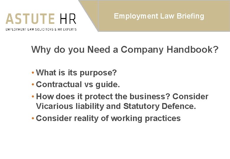 Employment Law Briefing Why do you Need a Company Handbook? • What is its