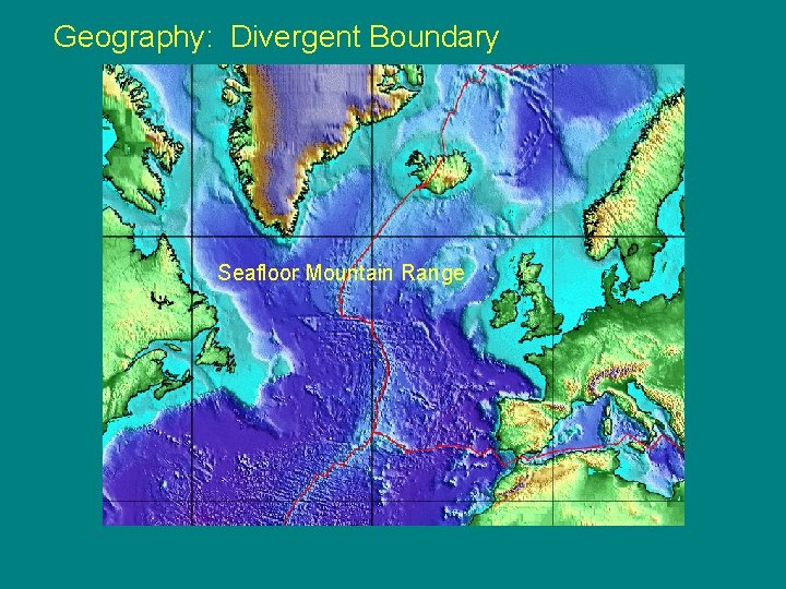 Geography: Divergent Boundary Seafloor Mountain Range 