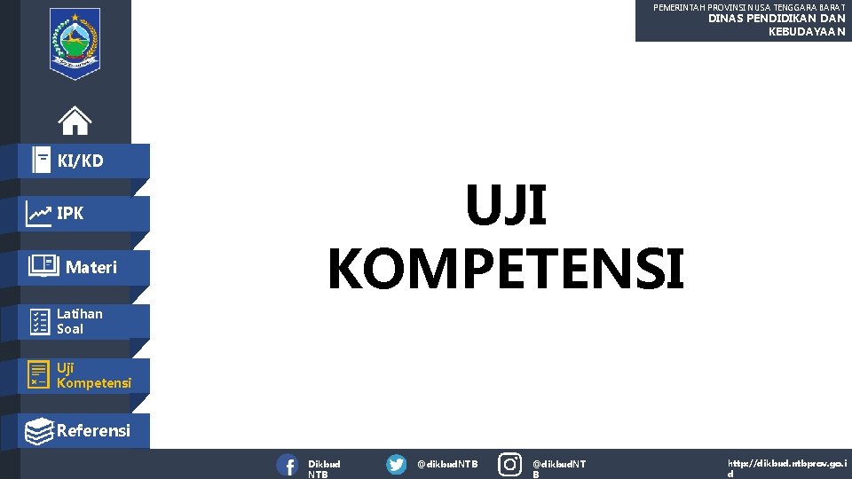 PEMERINTAH PROVINSI NUSA TENGGARA BARAT DINAS PENDIDIKAN DAN KEBUDAYAAN KI/KD IPK Materi UJI KOMPETENSI