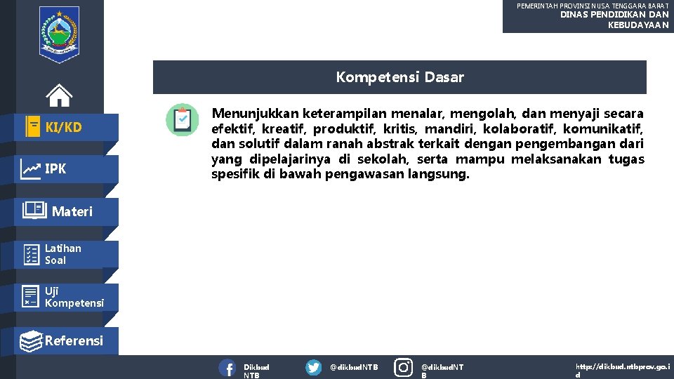 PEMERINTAH PROVINSI NUSA TENGGARA BARAT DINAS PENDIDIKAN DAN KEBUDAYAAN Kompetensi Dasar KI/KD IPK Menunjukkan