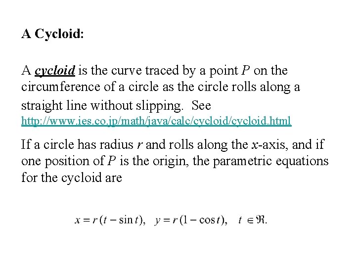 A Cycloid: A cycloid is the curve traced by a point P on the