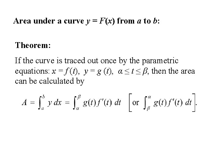 Area under a curve y = F(x) from a to b: Theorem: If the