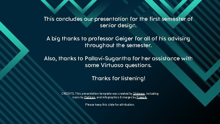 This concludes our presentation for the first semester of senior design. A big thanks