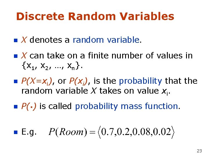 Discrete Random Variables n X denotes a random variable. n X can take on
