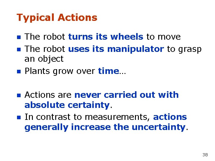 Typical Actions n n n The robot turns its wheels to move The robot