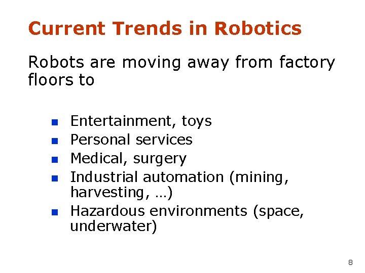 Current Trends in Robotics Robots are moving away from factory floors to n n