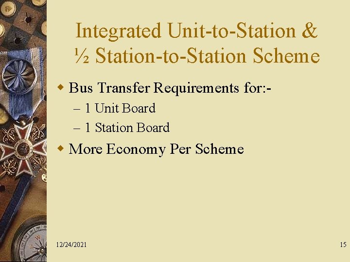 Integrated Unit-to-Station & ½ Station-to-Station Scheme w Bus Transfer Requirements for: – 1 Unit