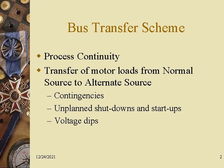 Bus Transfer Scheme w Process Continuity w Transfer of motor loads from Normal Source