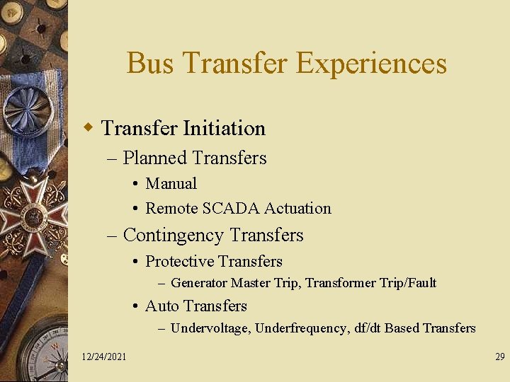 Bus Transfer Experiences w Transfer Initiation – Planned Transfers • Manual • Remote SCADA