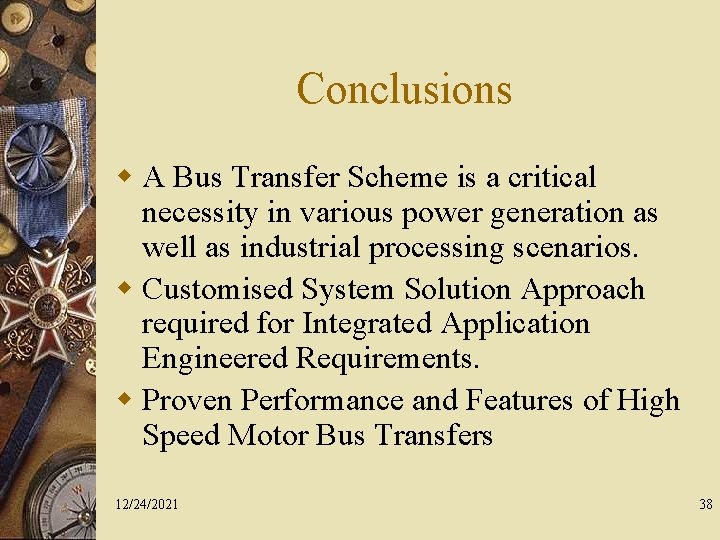 Conclusions w A Bus Transfer Scheme is a critical necessity in various power generation