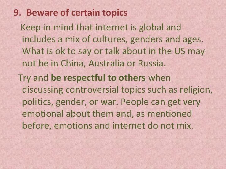 9. Beware of certain topics Keep in mind that internet is global and includes