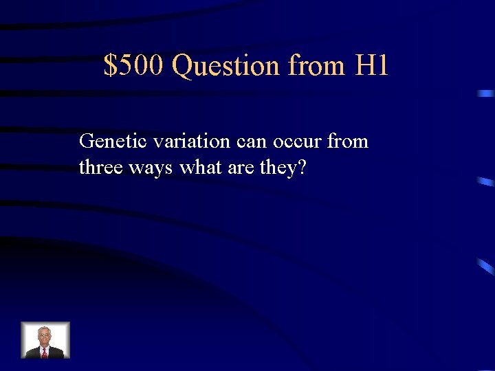 $500 Question from H 1 Genetic variation can occur from three ways what are