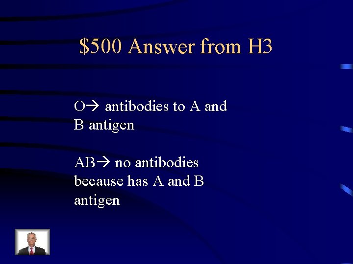 $500 Answer from H 3 O antibodies to A and B antigen AB no