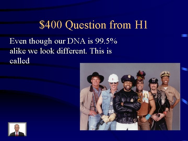 $400 Question from H 1 Even though our DNA is 99. 5% alike we