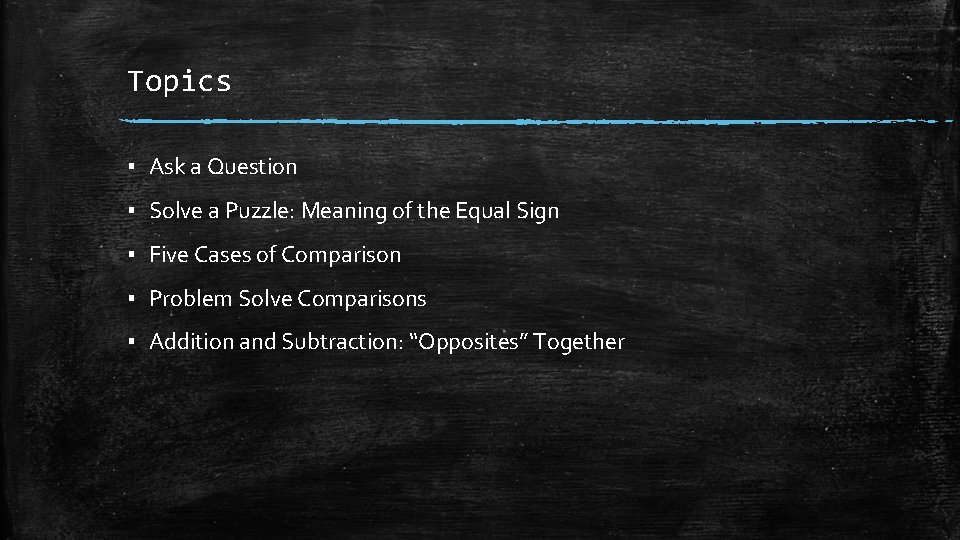 Topics ▪ Ask a Question ▪ Solve a Puzzle: Meaning of the Equal Sign