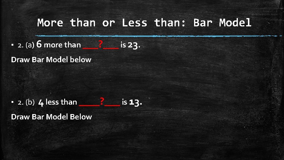 More than or Less than: Bar Model ▪ 2. (a) 6 more than ___?