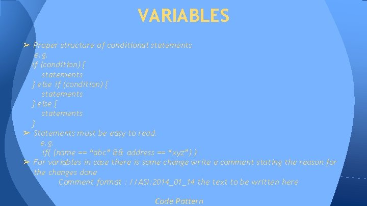 VARIABLES ➢ Proper structure of conditional statements e. g. if (condition) { statements } VARIABLES ➢ Proper structure of conditional statements e. g. if (condition) { statements }