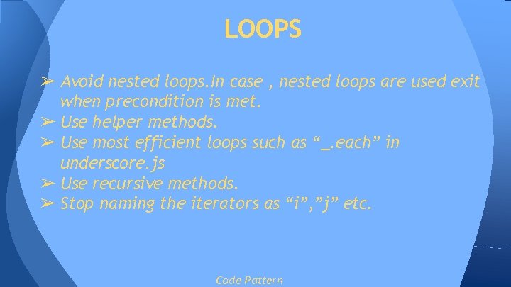 LOOPS ➢ Avoid nested loops. In case , nested loops are used exit when LOOPS ➢ Avoid nested loops. In case , nested loops are used exit when
