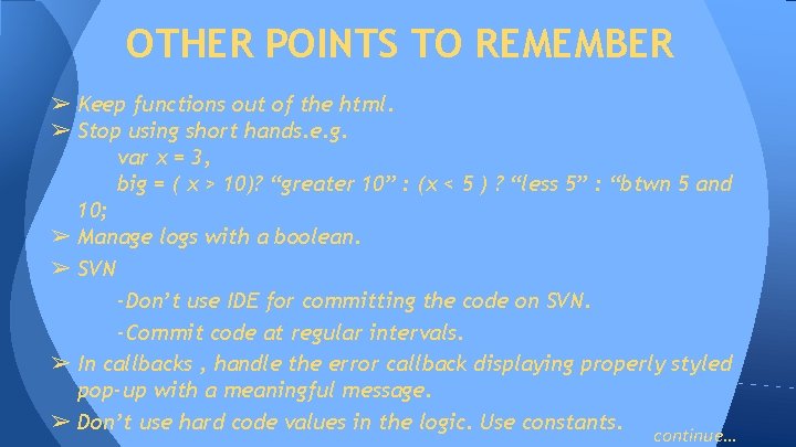 OTHER POINTS TO REMEMBER ➢ Keep functions out of the html. ➢ Stop using OTHER POINTS TO REMEMBER ➢ Keep functions out of the html. ➢ Stop using