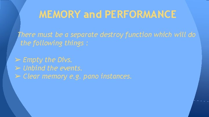 MEMORY and PERFORMANCE There must be a separate destroy function which will do the MEMORY and PERFORMANCE There must be a separate destroy function which will do the