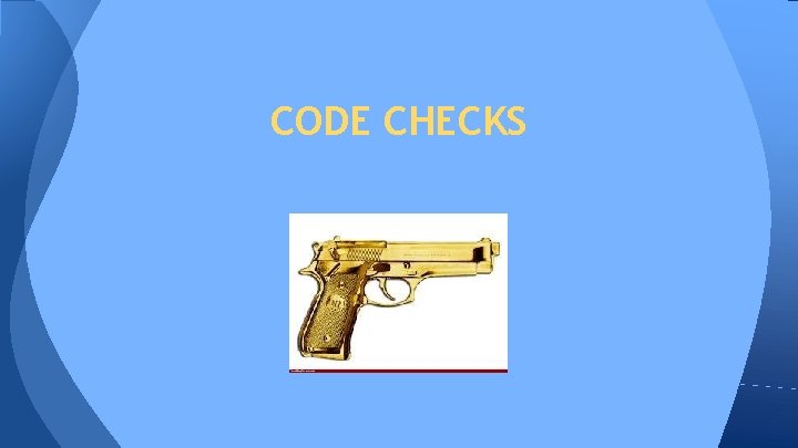 CODE CHECKS CODE CHECKS