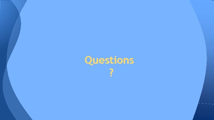Questions ? Questions ?