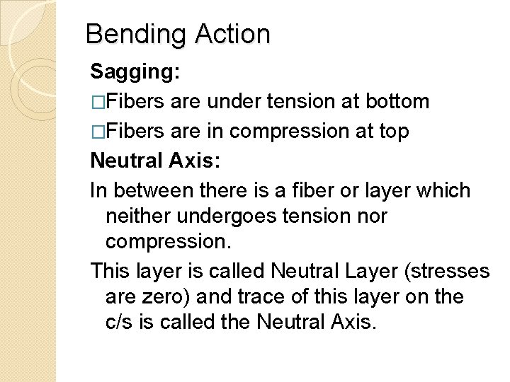 Bending Action Sagging: �Fibers are under tension at bottom �Fibers are in compression at