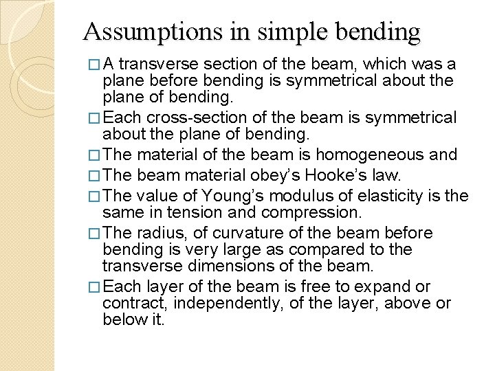 Assumptions in simple bending �A transverse section of the beam, which was a plane