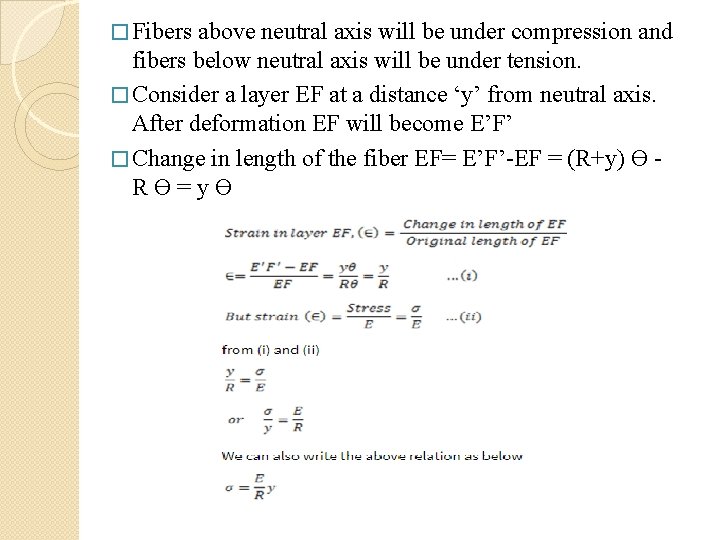 � Fibers above neutral axis will be under compression and fibers below neutral axis
