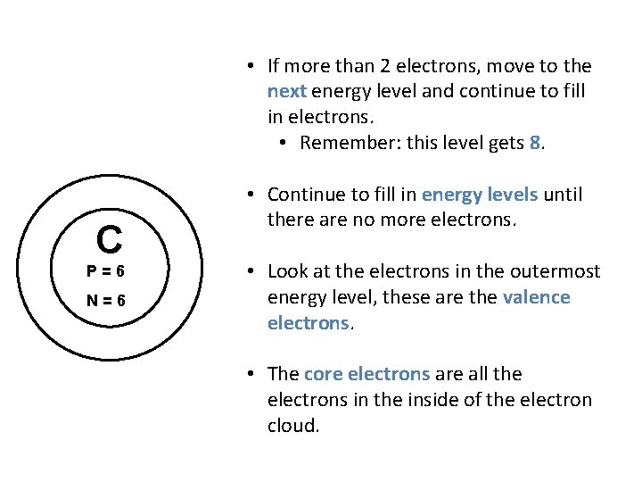  • If more than 2 electrons, move to the next energy level and