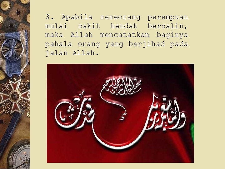 3. Apabila seseorang perempuan mulai sakit hendak bersalin, maka Allah mencatatkan baginya pahala orang