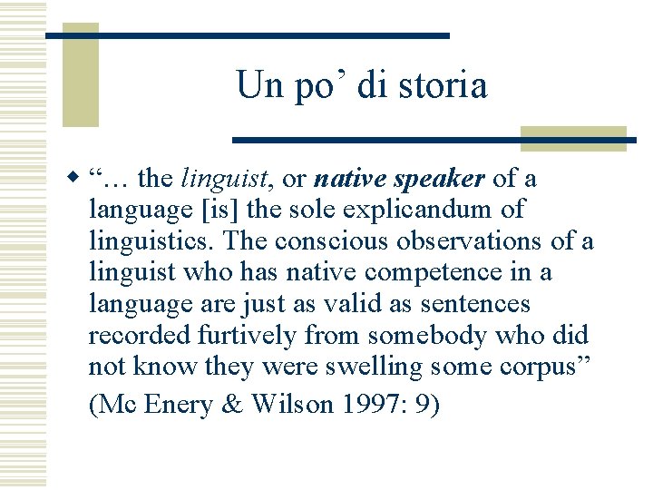 Un po’ di storia w “… the linguist, or native speaker of a language